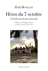 Héros du 7 octobre : à 6 h 30, leur destin va basculer - Haïm Musicant