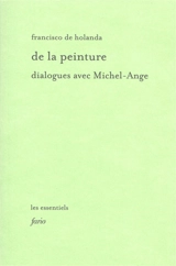 De la peinture : dialogues avec Michel-Ange - Francisco de Hollanda