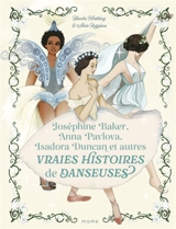 Joséphine Baker, Anna Pavlova, Isadora Duncan et autres vraies histoires de danseuses - Blanche Hinterlang