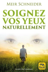 Soignez vos yeux naturellement - Meir Schneider