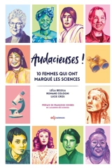 Audacieuses ! : 10 femmes qui ont marqué les sciences - Leila Bessila