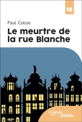 Le meurtre de la rue Blanche - Paul Colize