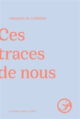 Ces traces de nous - François de Cornière