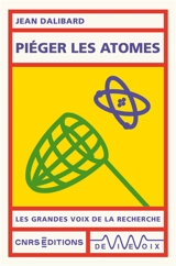 Piéger les atomes - Jean Dalibard