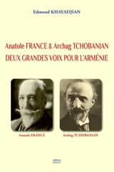 Anatole France & Archag Tchobanian : deux grandes voix pour l'Arménie - Edmond Khayadjian