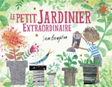 Le petit jardinier extraordinaire - Sam Boughton