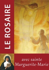 Le rosaire avec sainte Marguerite-Marie - Marguerite-Marie Alacoque