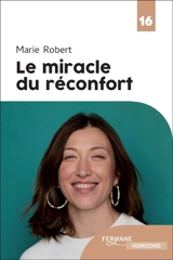Le miracle du réconfort - Marie Robert