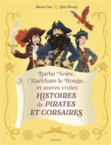 Barbe Noire, Rackham le Rouge et autres vraies histoires de pirates et corsaires - Blandine Cossa