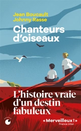 Chanteurs d'oiseaux : le fabuleux destin de deux enfants qui ont appris la langue des oiseaux - Jean Boucault