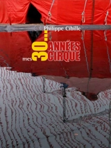 Mes 30... années cirque - Philippe Cibille