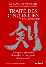 Traité des cinq roues, et autres écrits : technique et philosophie de combat du plus grand des samouraïs : traduction intégrale de l'oeuvre originale - Musashi Miyamoto