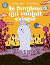 Le fantôme qui voulait exister - François Blais