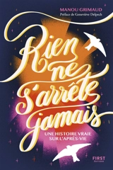 Rien ne s'arrête jamais : une histoire vraie sur l'après-vie - Manou Grimaud