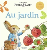 Le monde de Pierre Lapin. Au jardin - Neil Faulkner