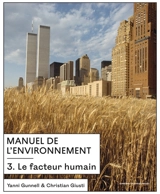 Manuel de l'environnement. Vol. 3. Le facteur humain - Yanni Gunnell