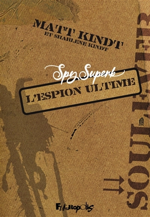 Spy superb : l'espion ultime - Matt Kindt