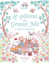 Le gâteau de Grand-Ma : et autres histoires - Karine-Marie Amiot