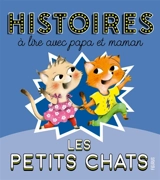 Les petits chats : histoires à lire avec papa et maman - Charlotte Grossetête