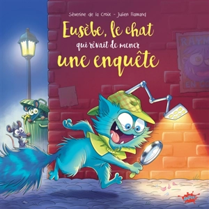 Eusèbe, le chat qui rêvait de résoudre une enquête - Séverine de La Croix
