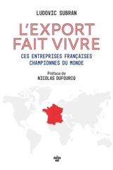 L'export fait vivre : ces entreprises françaises championnes du monde - Ludovic Subran