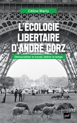 L'écologie libertaire d'André Gorz : démocratiser le travail, libérer le temps - Céline Marty