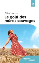 Le goût des mûres sauvages - Gilles Laporte