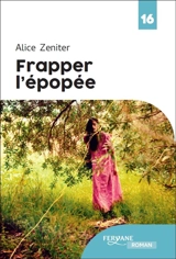 Frapper l'épopée - Alice Zeniter