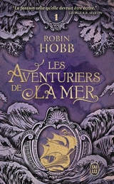Les aventuriers de la mer. Vol. 1. Le vaisseau magique - Robin Hobb