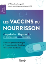 Les vaccins du nourrisson : coqueluche-hépatite B et les vaccins hexavalents : une analyse scientifique à l'intention des familles et de leurs médecins - Michel de Lorgeril