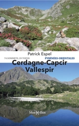 Cerdagne, Capcir, Vallespir : Pyrénées-Orientales : 74 sommets, 29 topos - Patrick Espel