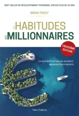Les habitudes des millionnaires - Brian Tracy