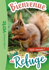 Bienvenue au refuge. Vol. 11. S.O.S. écureuils ! - Pascal Ruter