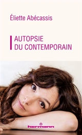 Autopsie du contemporain : des raisons d'espérer - Eliette Abécassis