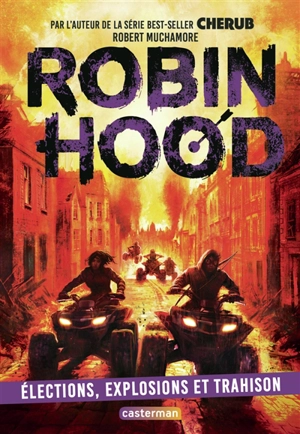 Robin Hood. Vol. 8. Elections, explosions et trahison - Robert Muchamore