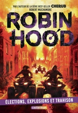 Robin Hood. Vol. 8. Elections, explosions et trahison - Robert Muchamore