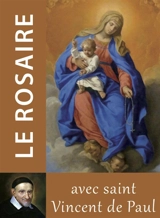 Le rosaire avec saint Vincent de Paul - Vincent de Paul