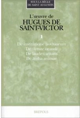 L'oeuvre de Hugues de Saint-Victor. Vol. 1 - Hugues de Saint-Victor