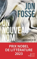 Septologie. Vol. 6-7. Un nouveau nom - Jon Fosse