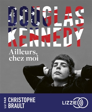 Ailleurs, chez moi - Douglas Kennedy