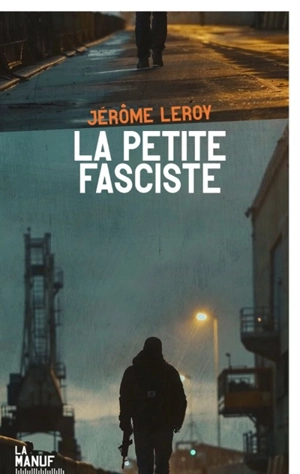 La petite fasciste - Jérôme Leroy