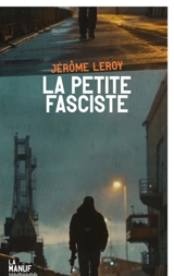 La petite fasciste - Jérôme Leroy