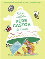 Père Castor : cahier d'activités de Pâques : découvre 10 merveilleuses histoires du Père Castor !