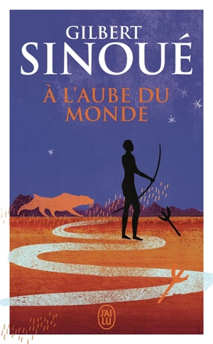 A l'aube du monde - Gilbert Sinoué
