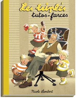 Les triplés. Tutos-farces - Nicole Lambert