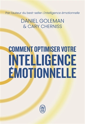 Comment optimiser votre intelligence émotionnelle - Daniel Goleman