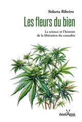 Les fleurs du bien : la science et l'histoire de la libération du cannabis - Sidarta Ribeiro