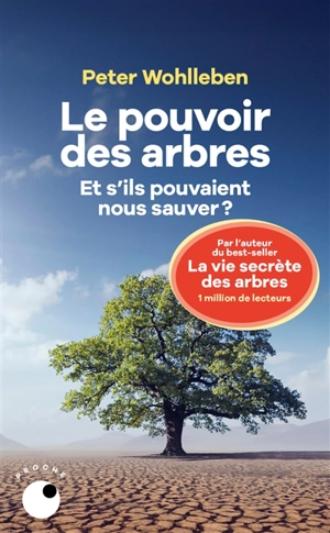 Le pouvoir des arbres : et s'ils pouvaient nous sauver ? - Peter Wohlleben