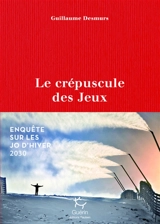 Le crépuscule des jeux : enquête sur les JO d'hiver 2030 - Guillaume Desmurs