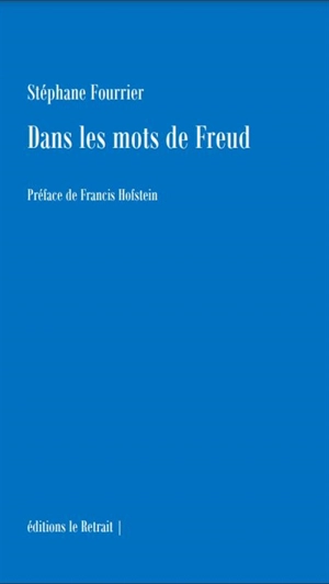 Dans les mots de Freud - Stéphane Fourrier
